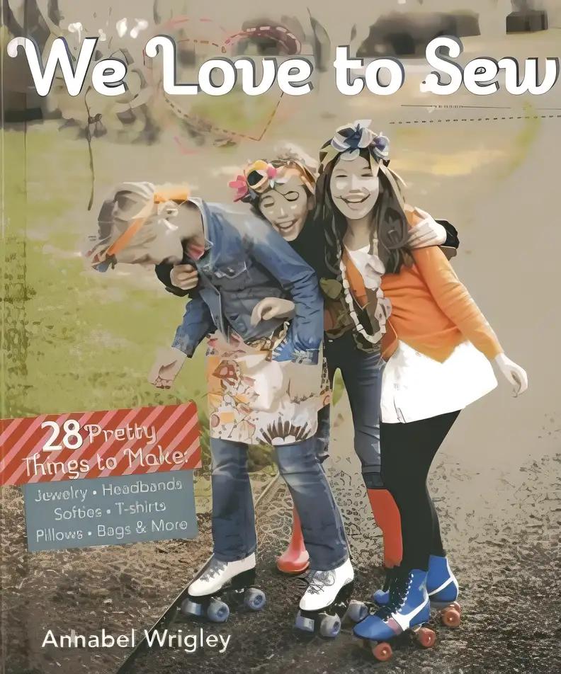 We Love to Sew : 28 Pretty Things to Make: Jewelry, Headbands, Softies, T-Shirts, Pillows, Bags & More(Paperback) - 2013 Edition