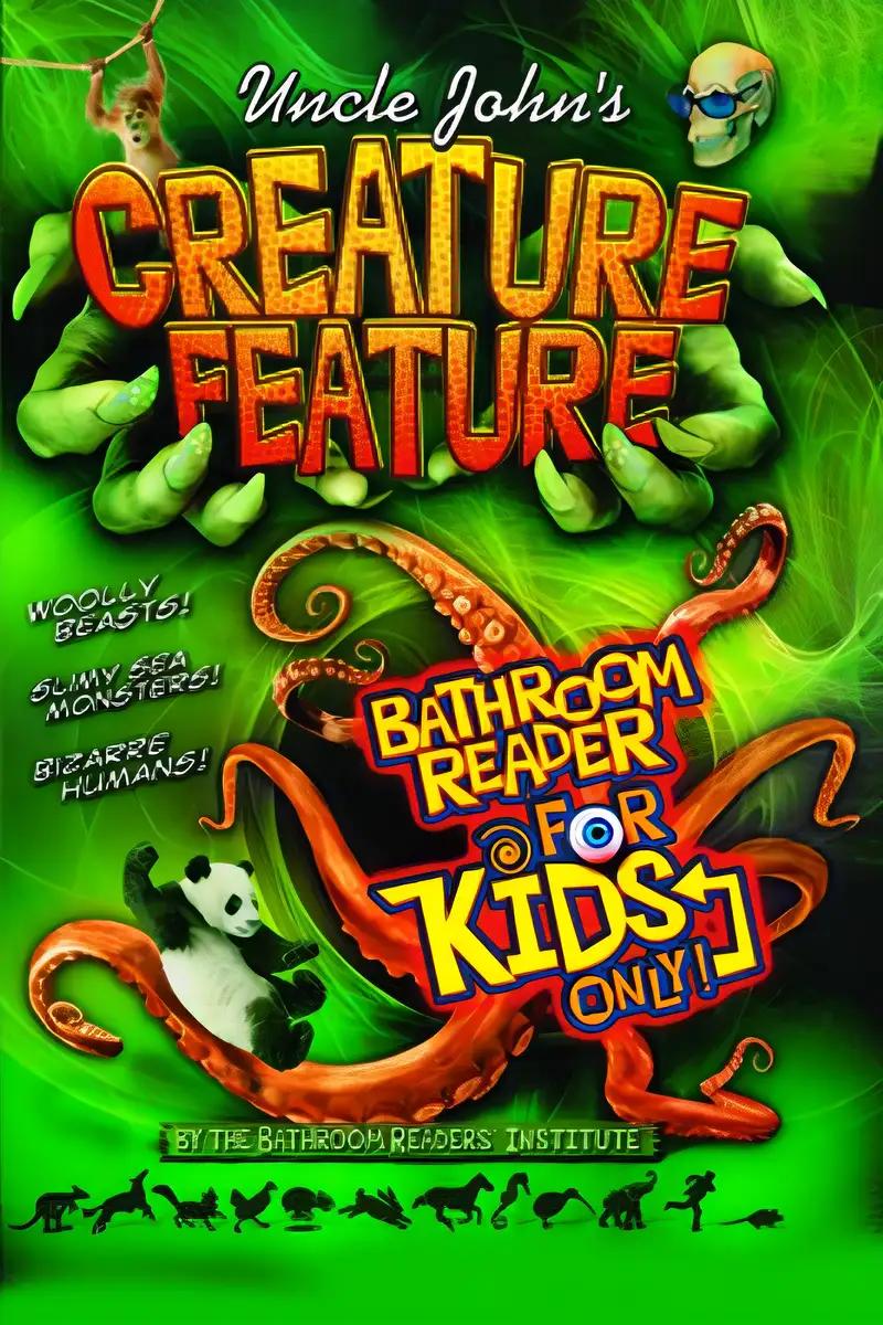 Uncle John's Creature Feature Bathroom Reader For Kids Only!