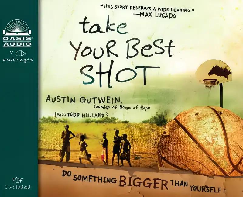 Take Your Best Shot: Do Something Bigger Than Yourself