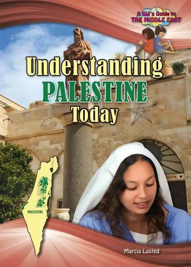 Understanding Palestine Today (A Kid's Guide to the Middle East)