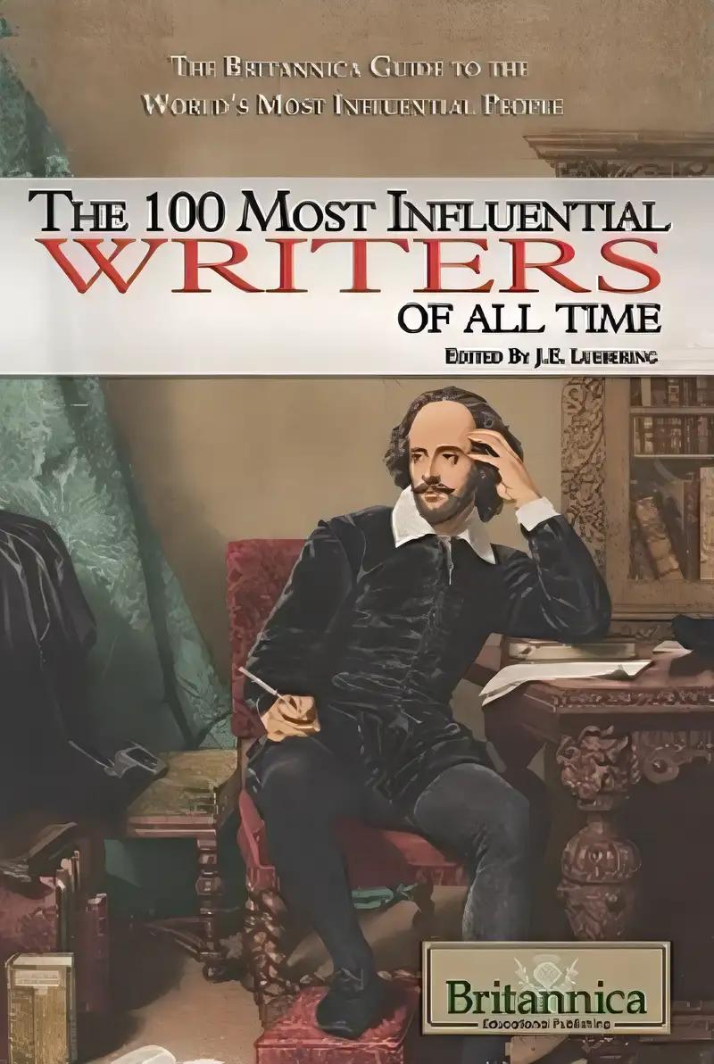 The 100 Most Influential Writers of All Time (The Britannica Guide to the World's Most Influential People)