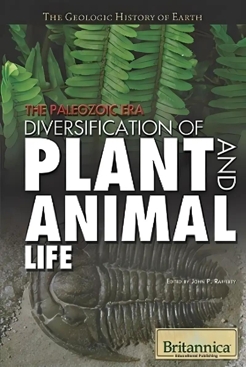 The Paleozoic Era: Diversification of Plant and Animal Life (The Geologic History of Earth)