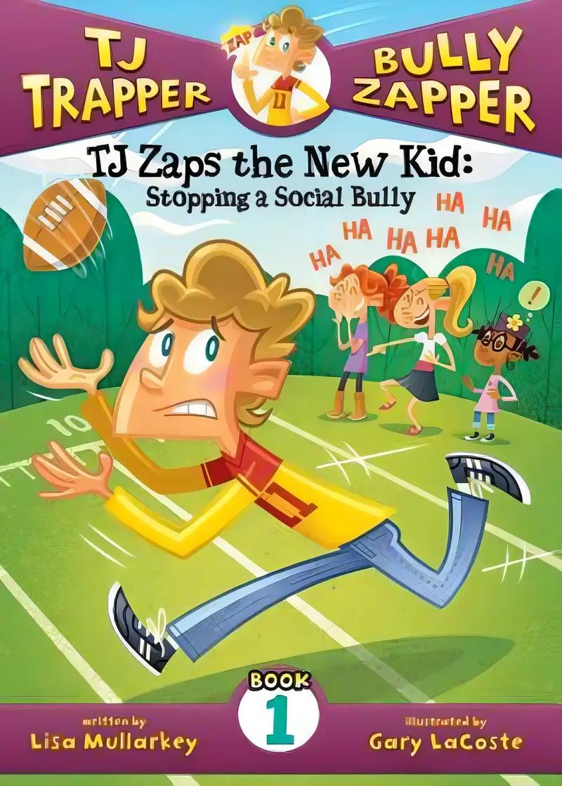 TJ Zaps the New Kid: Stopping a Social Bully (TJ Trapper, Bully Zapper) (Tj Trapper Bully Zapper, 1)