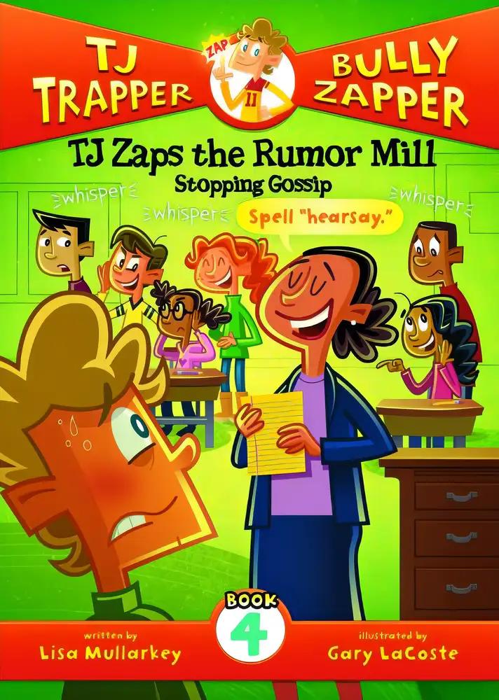 TJ Zaps the Rumor Mill: Stopping Gossip (TJ Trapper, Bully Zapper) (Tj Trapper Bully Zapper, 4)