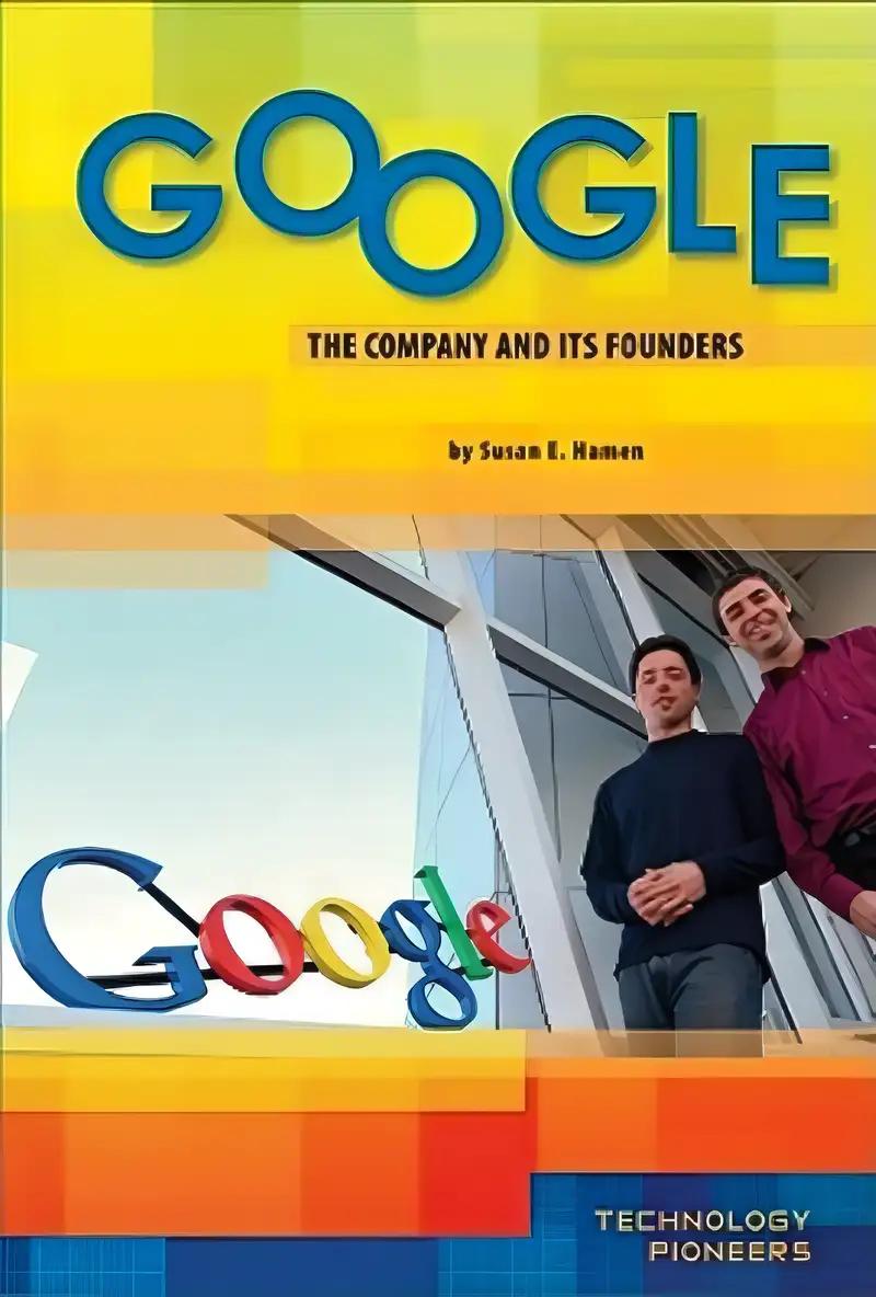 Google: The Company and Its Founders (Technology Pioneers)