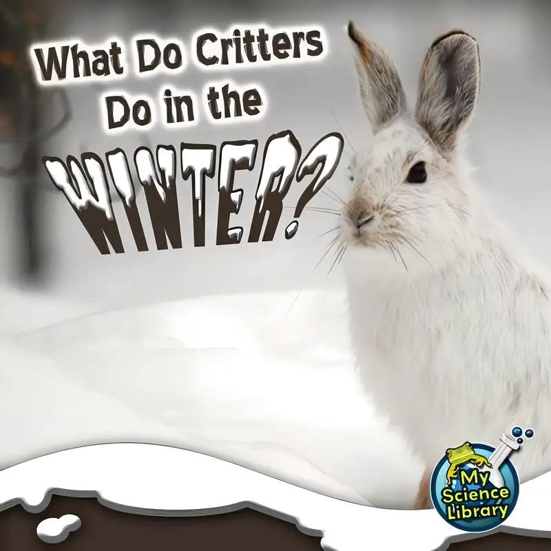 Rourke Educational Media What Do Critters Do in the Winter?, Guided Reading Level L (My Science Library)