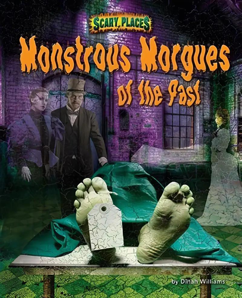 Monstrous Morgues of the Past (Scary Places)