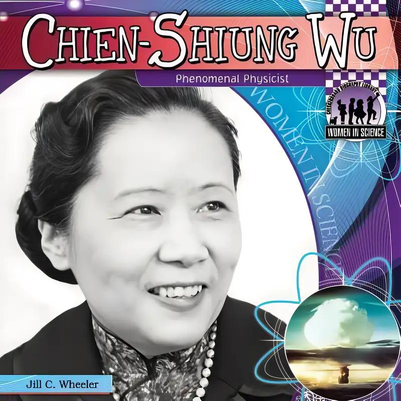 Chien-shiung Wu: Phenomenal Physicist (Women in Science)