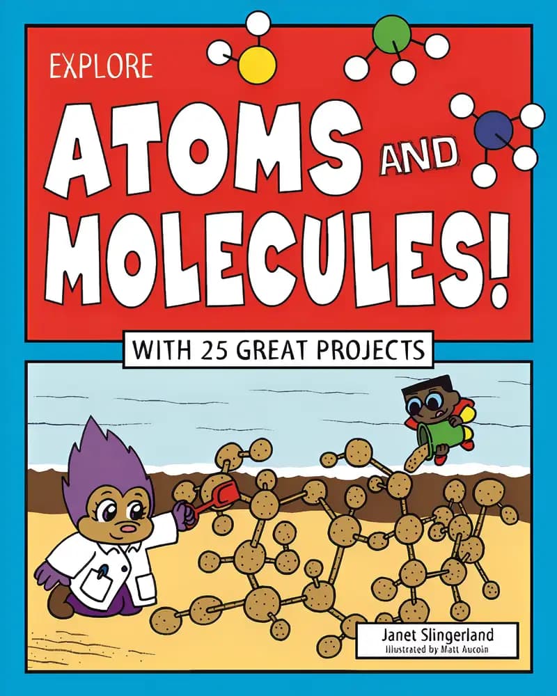 Book cover of 'Explore Atoms and Molecules!: With 25 Great Projects'