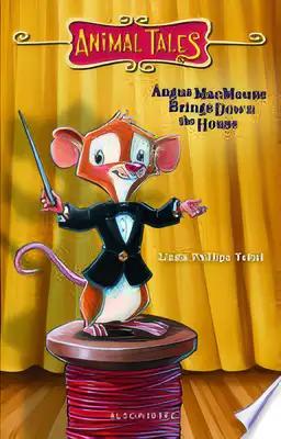 Angus MacMouse Brings Down the House (Animal Tales)