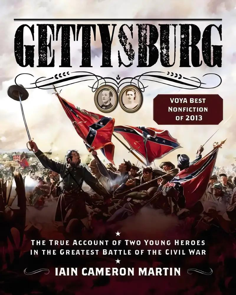 Gettysburg: The True Account of Two Young Heroes in the Greatest Battle of the Civil War