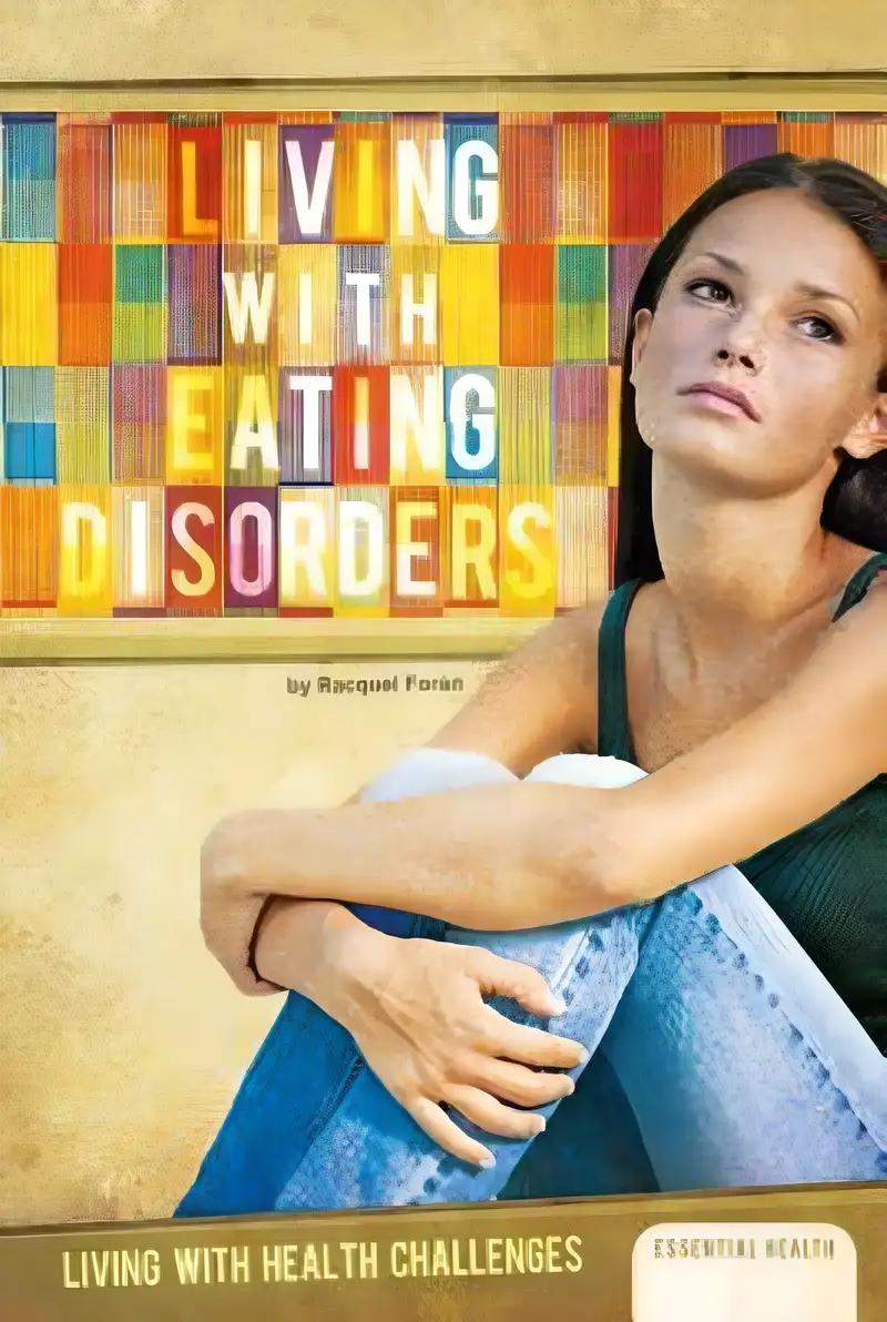 Living With Eating Disorders (Living With Health Challenges)