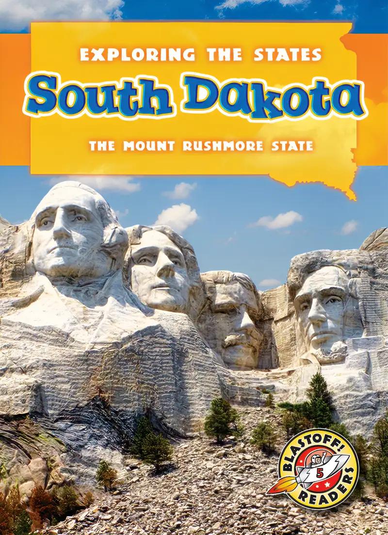 South Dakota: The Mount Rushmore State (Exploring the States)