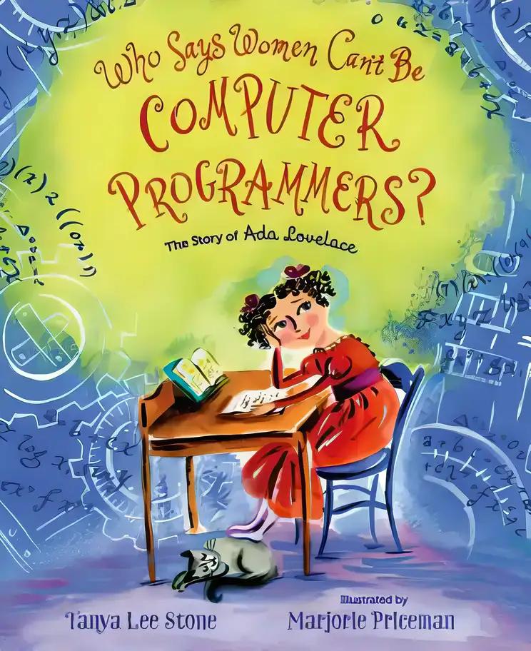 Who Says Women Can't Be Computer Programmers?: The Story of Ada Lovelace