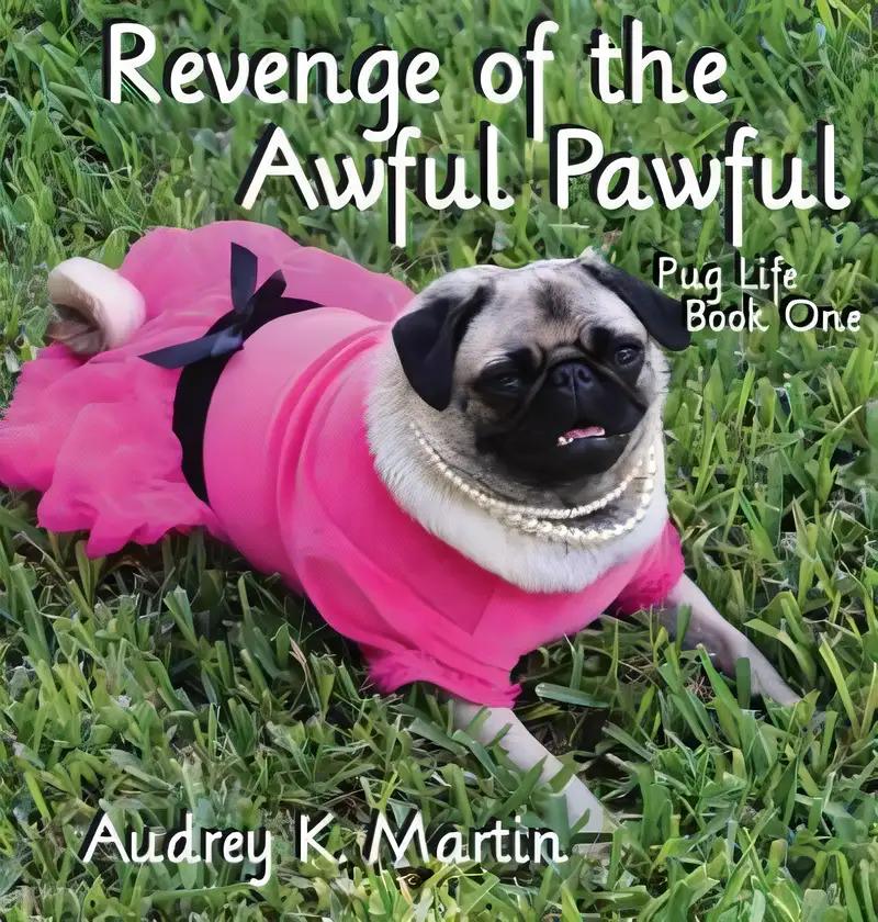 Revenge of the Awful Pawful - Pug Life - Book One