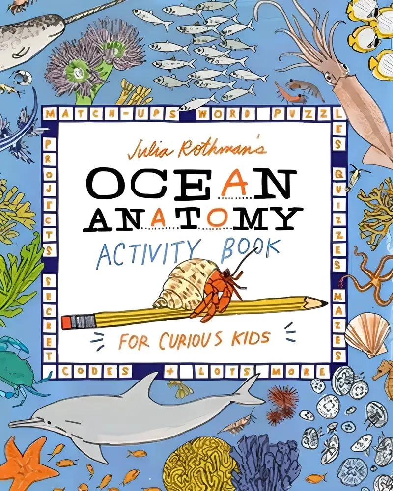 Julia Rothman's Ocean Anatomy Activity Book: Match-Ups, Word Puzzles, Quizzes, Mazes, Projects, Secret Codes + Lots More