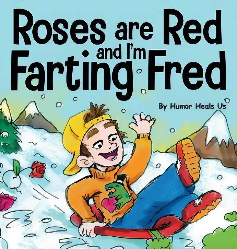 Roses are Red, and I'm Farting Fred: A Funny Story About Famous Landmarks and a Boy Who Farts (Farting Adventures)