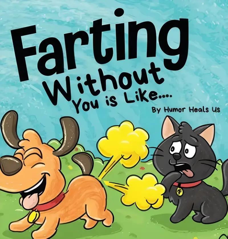 Farting Without You is Like...: A Funny Perspective From a Dog Who Farts (Farting Adventures)