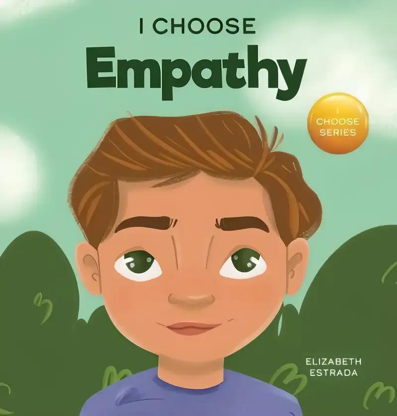 I Choose Empathy: A Colorful, Rhyming Picture Book About Kindness, Compassion, and Empathy