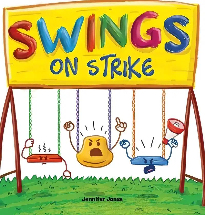 Swings On Strike: A Funny, Rhyming, Read Aloud Kid's Book For Preschool, Kindergarten, 1st grade, 2nd grade, 3rd grade, 4th grade, or Early Readers