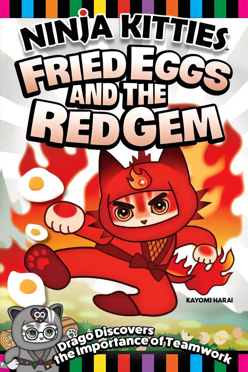 Ninja Kitties Fried Eggs and the Red Gem: Drago Discovers the Importance of Teamwork