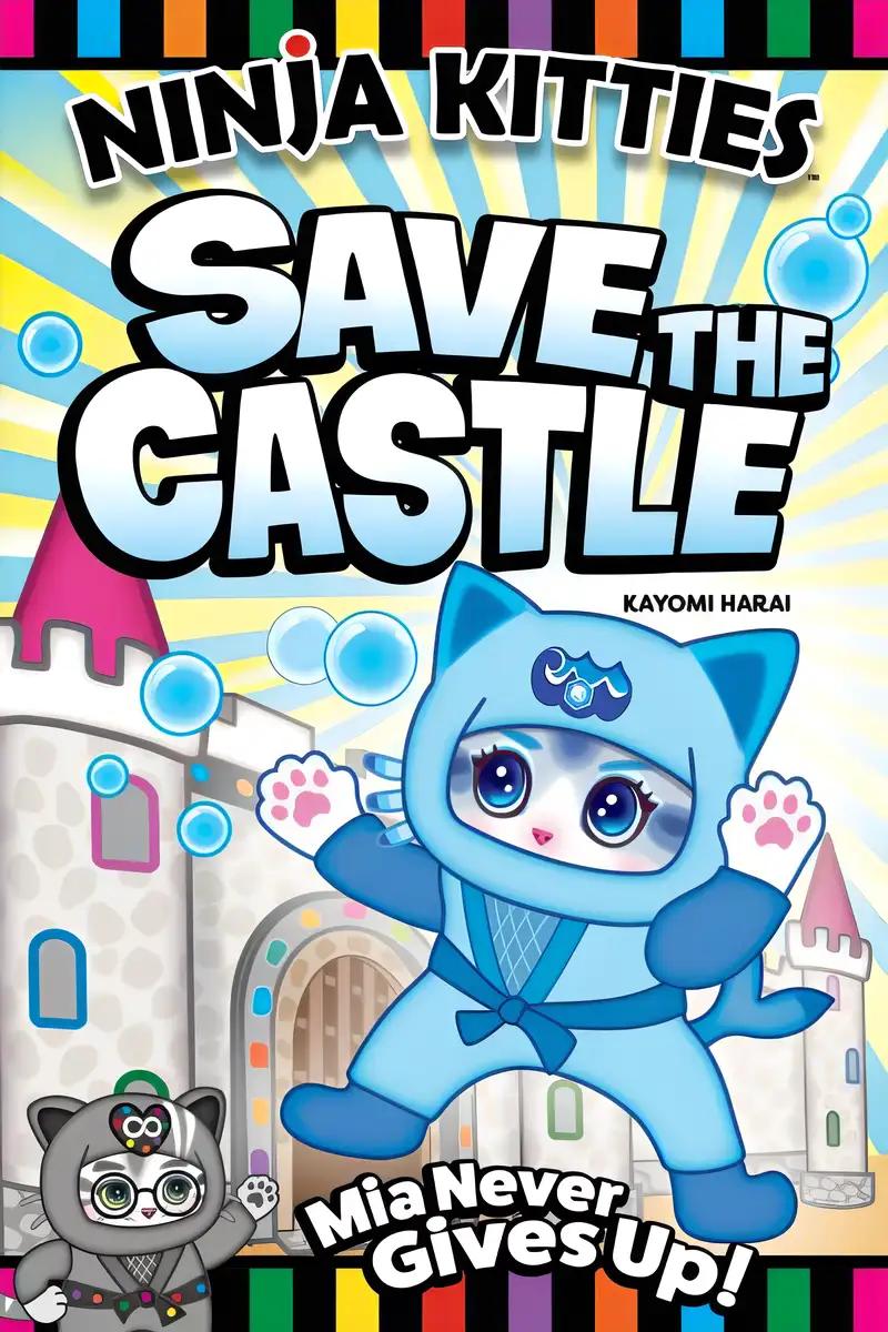 Ninja Kitties Save the Castle: Mia Never Gives Up! (Happy Fox Books) Graphic Novel for Kids - Empowering Adventure Story to Teach Children Perseverance, to Keep Trying, and to Practice Hard Things