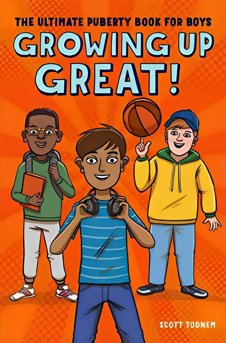 Growing Up Great!: The Ultimate Puberty Book for Boys