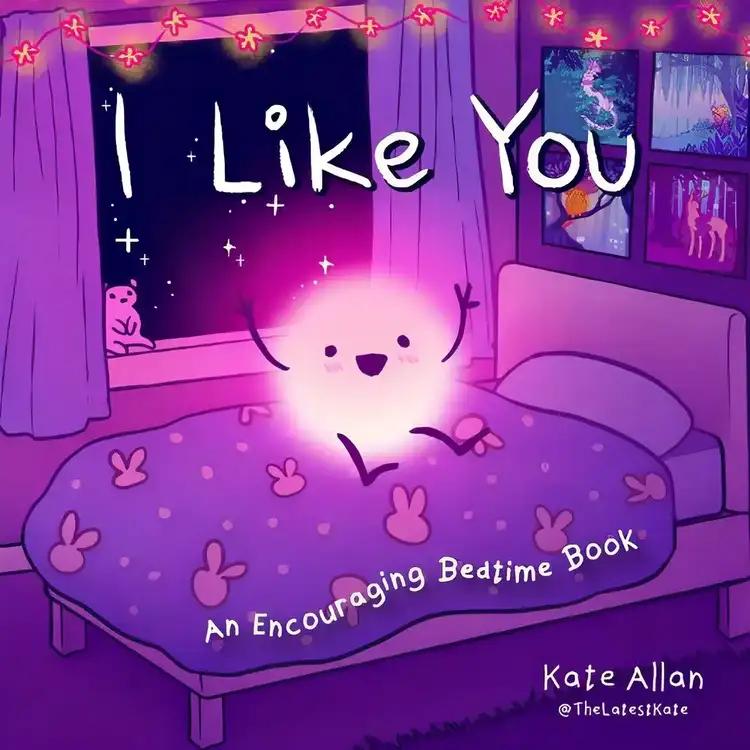 I Like You: An Encouraging Bedtime Book (Positive Affirmations for Kids)