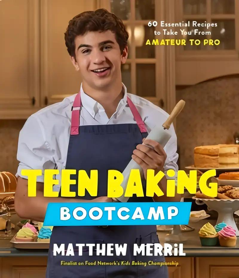 Teen Baking Bootcamp: 60 Essential Recipes to Take You From Amateur to Pro