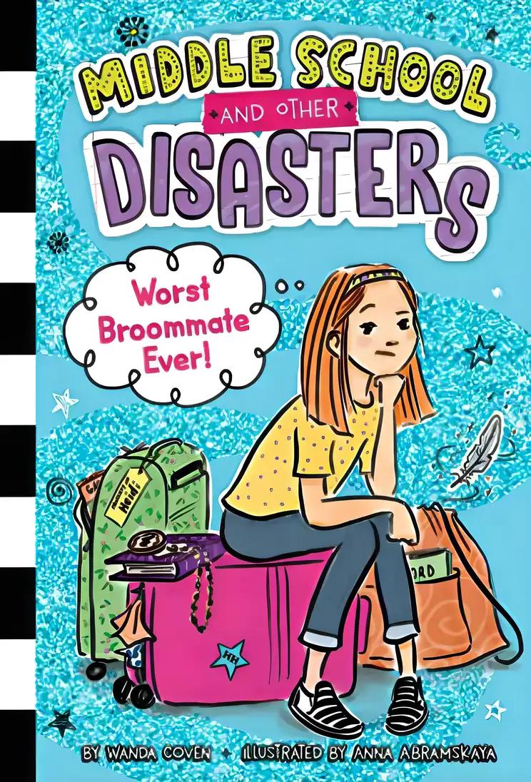 Worst Broommate Ever!: Middle School and Other Disasters