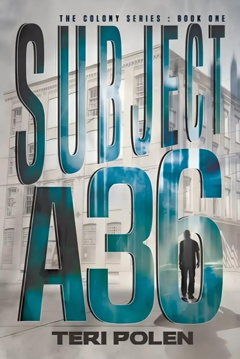 Subject A36 (The Colony Series Book 1)