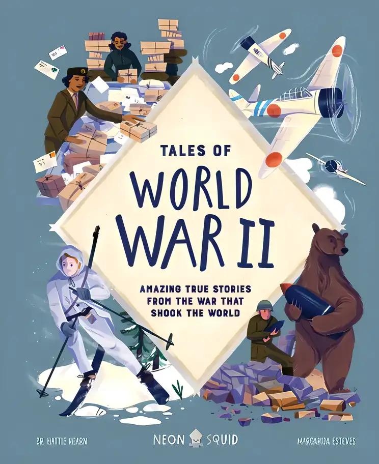 Tales of World War II: Amazing True Stories from the War that Shook the World