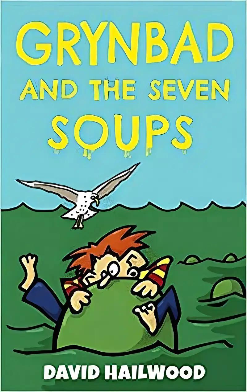 Grynbad And The Seven Soups: A Fully Illustrated Comedy Fantasy Book For Children Age 7-10