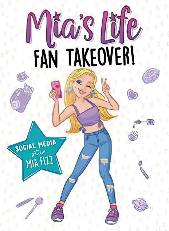 Mia's Life: Fan Takeover!: Go Behind the Camera with YouTube Star Mia Fizz (Middle Grade Novel for Girls and Boys) (Mia's Life, 1)