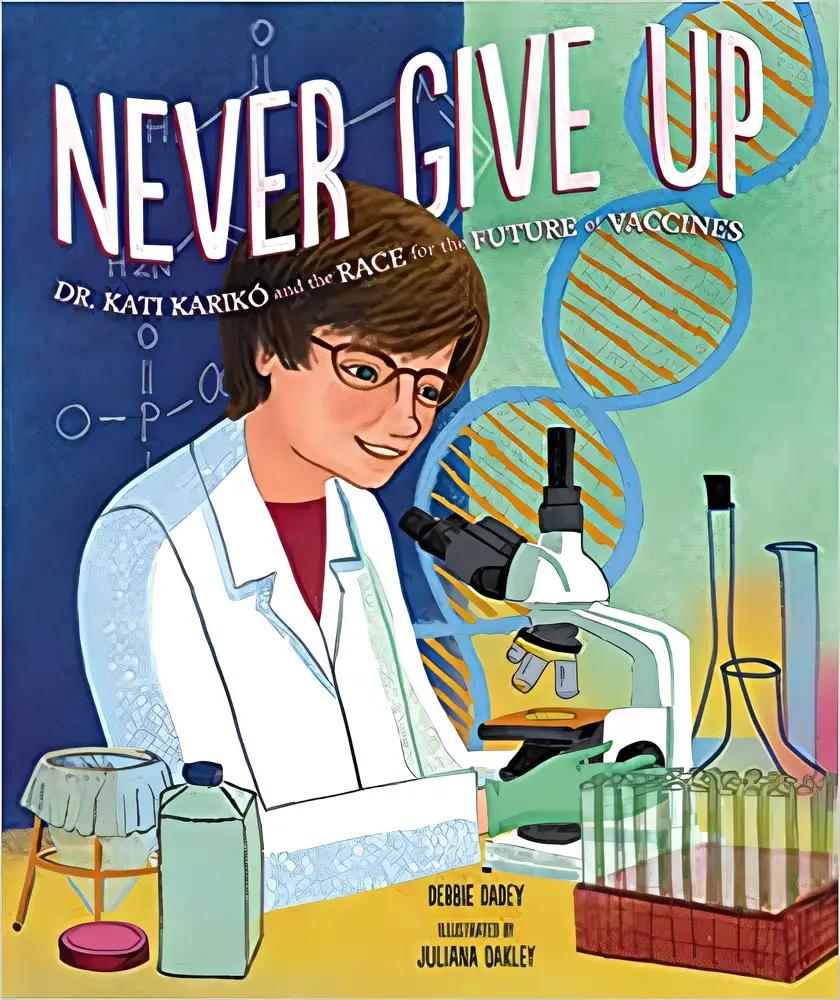 Never Give Up: Dr. Kati Karikó and the Race for the Future of Vaccines