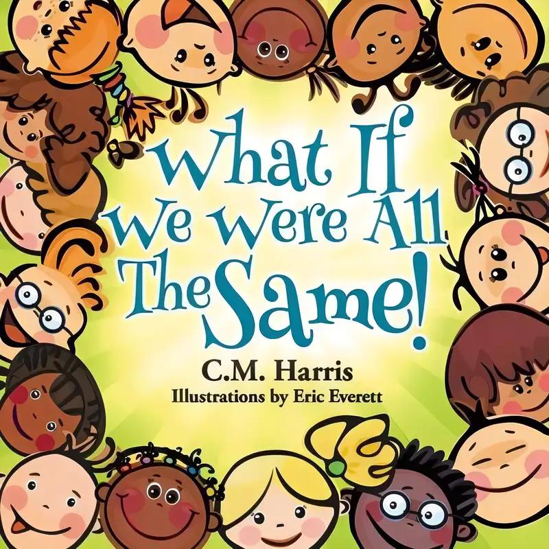 What If We Were All The Same!: A Children's Book About Ethnic Diversity and Inclusion