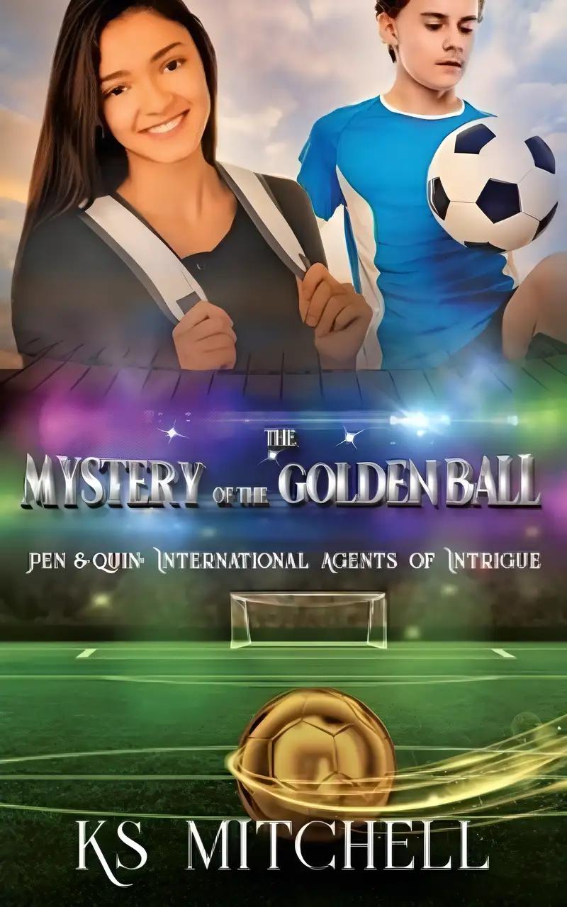 The Mystery of the Golden Ball (Pen & Quin: International Agents of Intrigue Book 2)