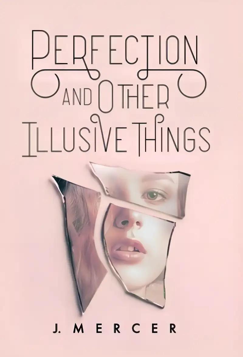 Perfection and Other Illusive Things: A contemporary romance