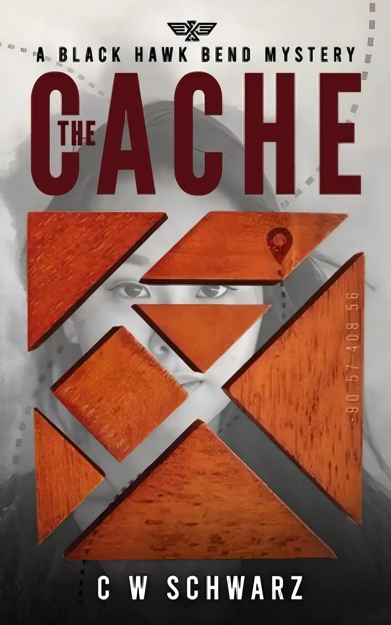 The Cache: A Black Hawk Bend Mystery (Black Hawk Bend Mysteries Book 1)