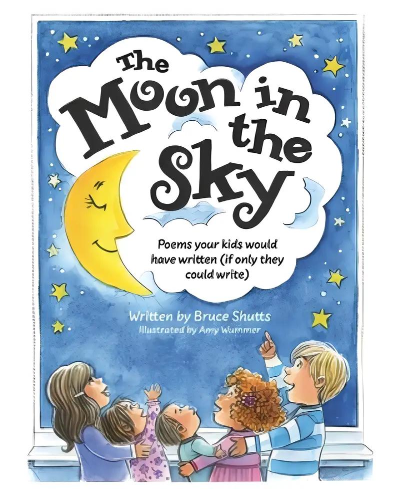 The Moon in the Sky: Poems Your Kids Would Have Written