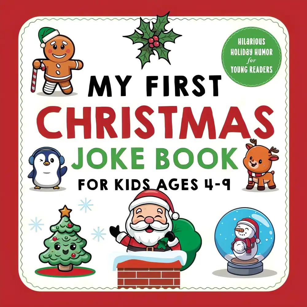 My First Christmas Joke Book for Kids Ages 4-9: Hilarious Holiday Humor for Young Readers