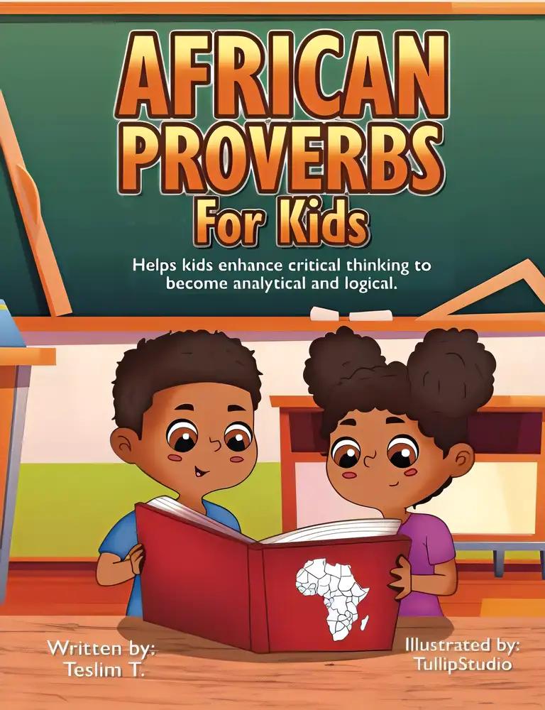 African Proverbs for Kids: Helps kids enhance critical thinking skills to become analytical and logical