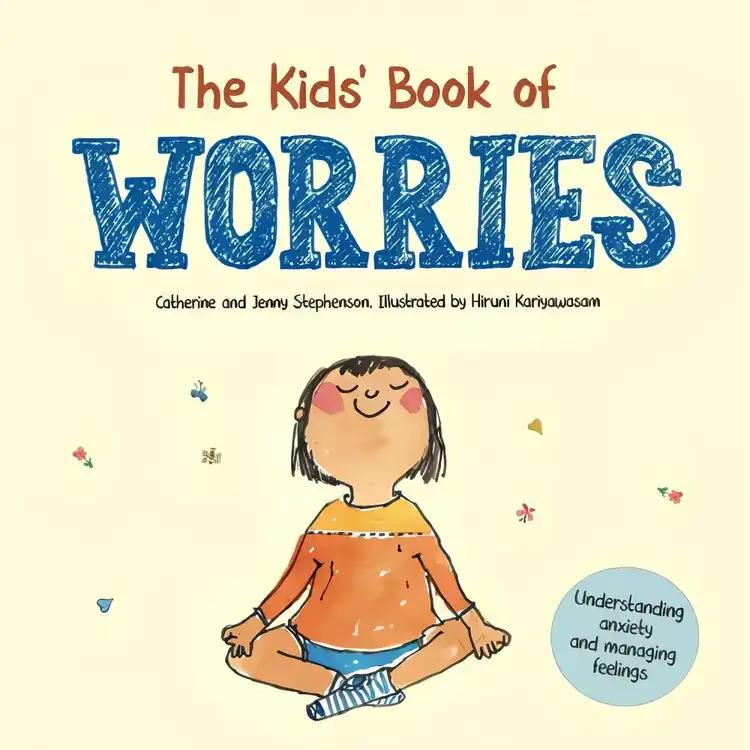 The Kids' Book of Worries: Understanding Anxiety and Managing Feelings