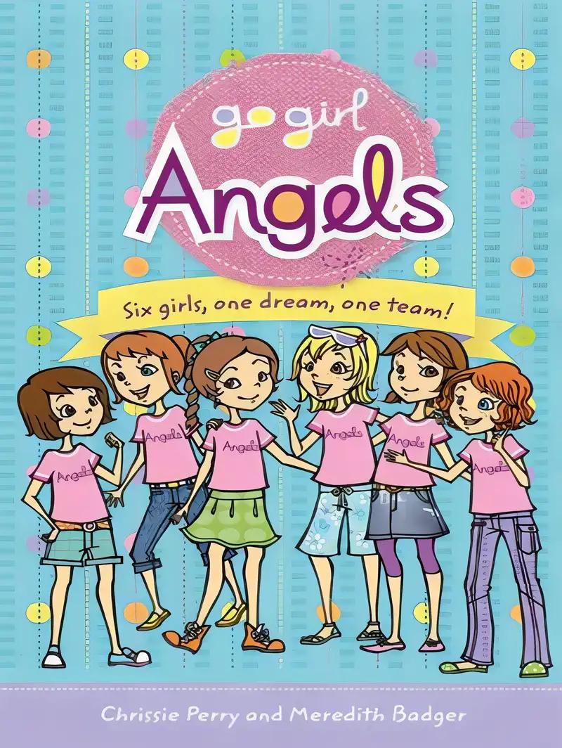 Go Girl Angels: Six Girls, One Dream, One Team! (Go Girl! Angels)