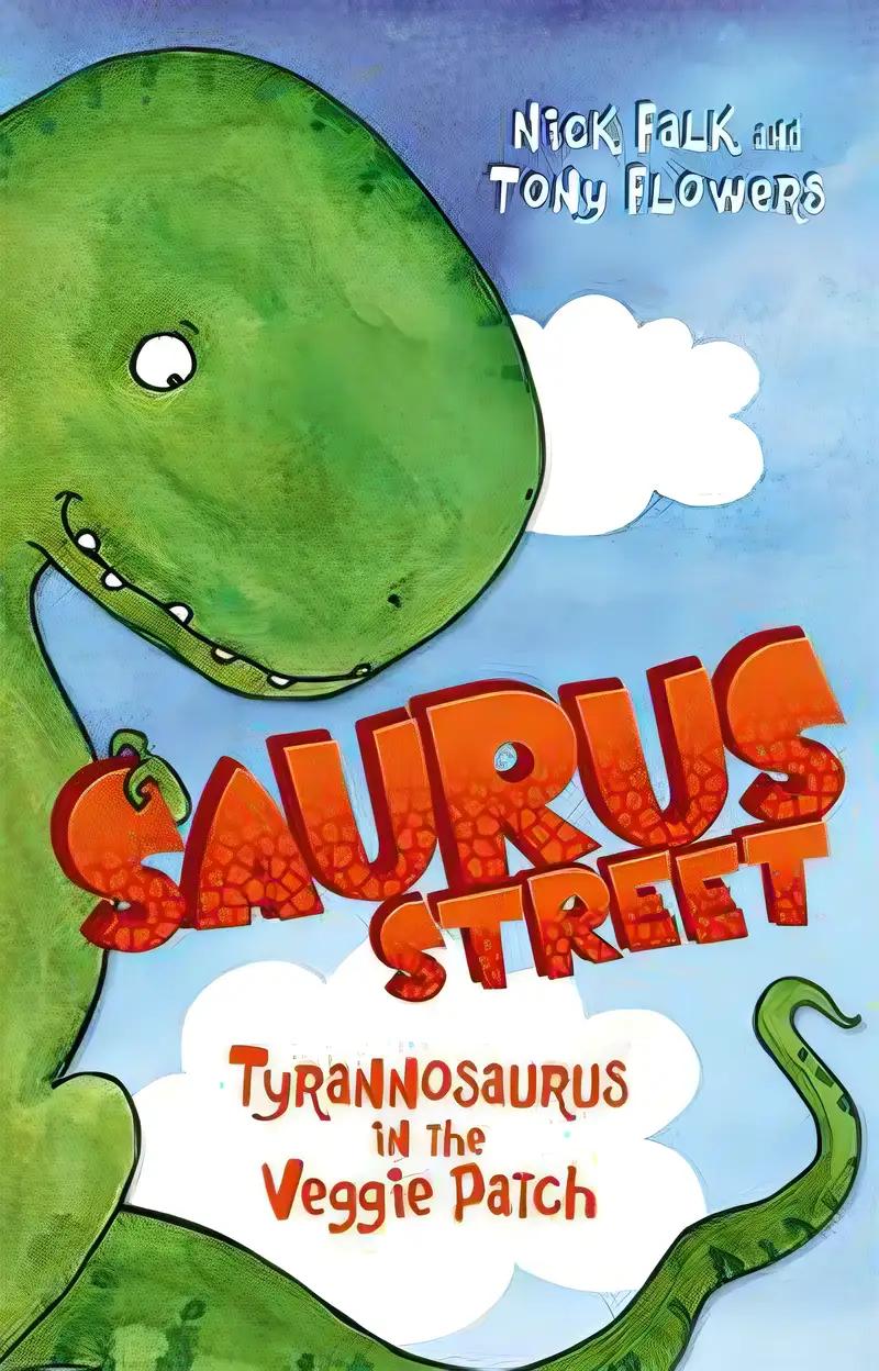 Saurus Street 1: Tyrannosaurus in the Veggie Patch