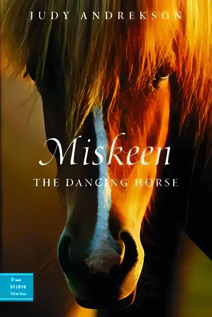 Miskeen: The Dancing Horse (True Horse Stories)