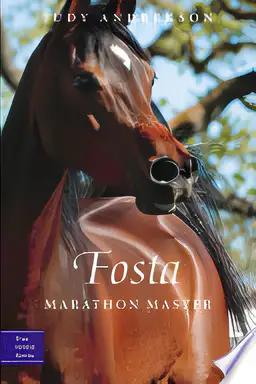 Fosta: Marathon Master (True Horse Stories)