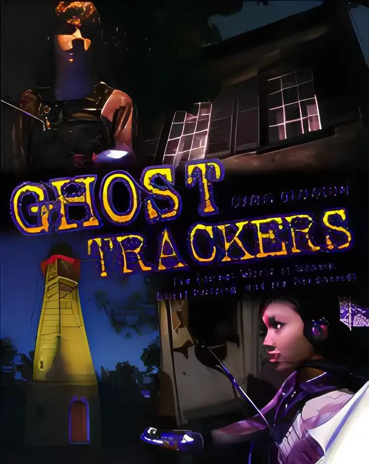 Ghost Trackers: The Unreal World of Ghosts, Ghost-Hunting, and the Paranormal