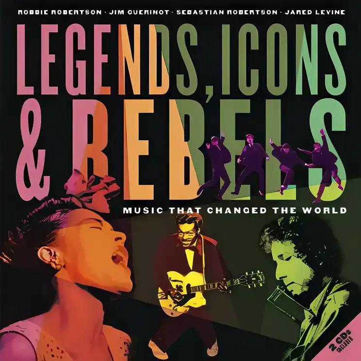 Legends, Icons & Rebels: Music That Changed the World