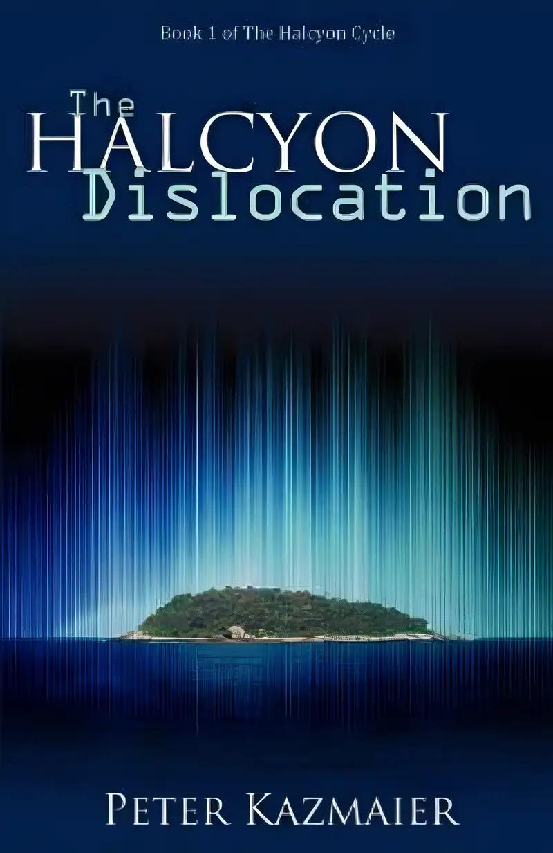 The Halcyon Dislocation (The Halcyon Cycle Book 1)